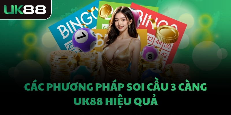 Các phương pháp soi cầu 3 càng UK88 hiệu quả