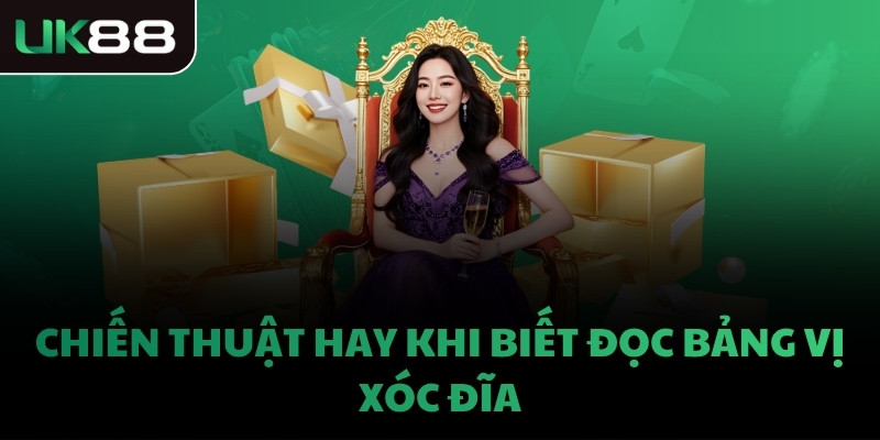Chiến thuật hay khi biết đọc bảng vị Xóc Đĩa