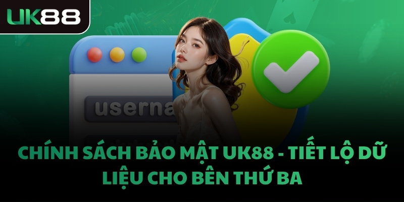 Chính sách bảo mật UK88 - Tiết lộ dữ liệu cho bên thứ ba