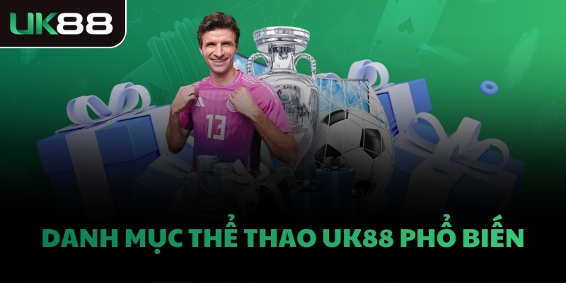 Danh mục thể thao UK88 phổ biến