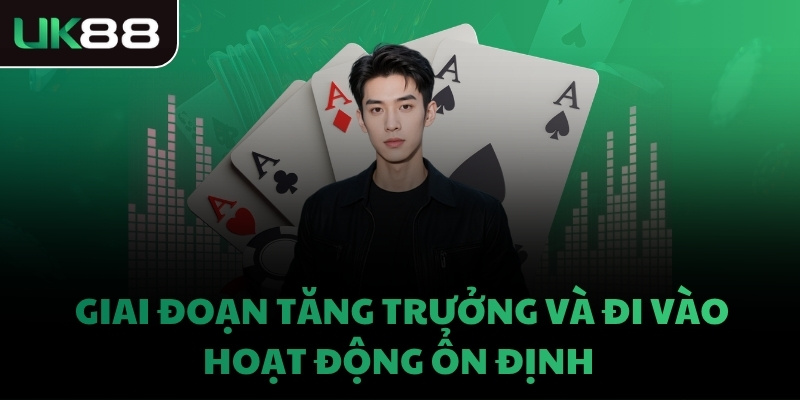 Giai đoạn tăng trưởng và đi vào hoạt động ổn định