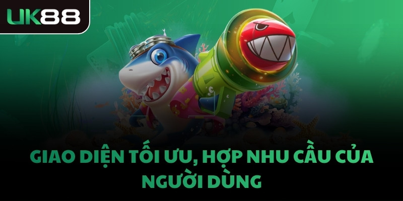 Giao diện tối ưu, hợp nhu cầu của người dùng