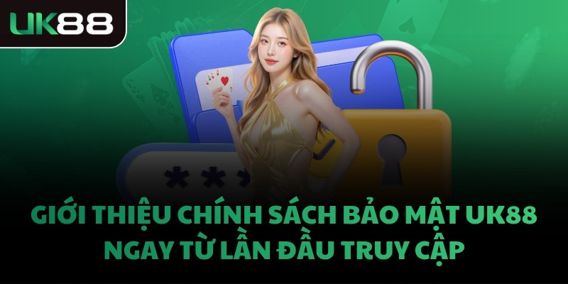 Giới thiệu chính sách bảo mật UK88 ngay từ lần đầu truy cập