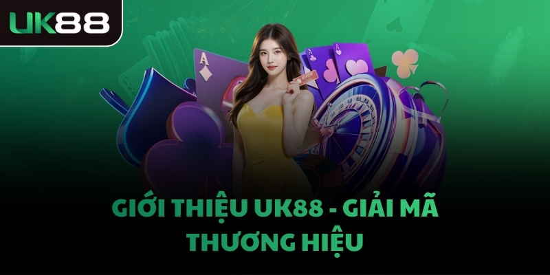 Giới thiệu UK88 - Giải mã thương hiệu