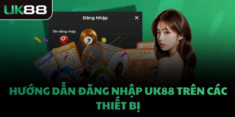 Hướng dẫn đăng nhập UK88 trên các thiết bị