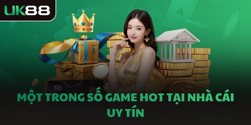 Một trong số game hot tại nhà cái uy tín