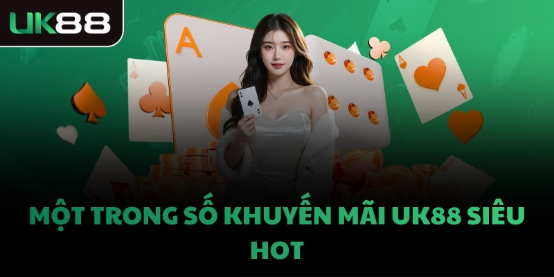 Một trong số khuyến mãi UK88 siêu hot