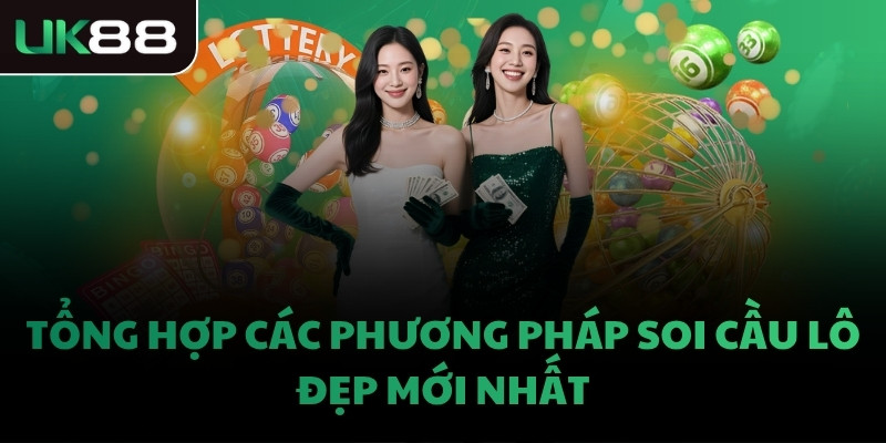 Tổng hợp các phương pháp soi cầu lô đẹp mới nhất