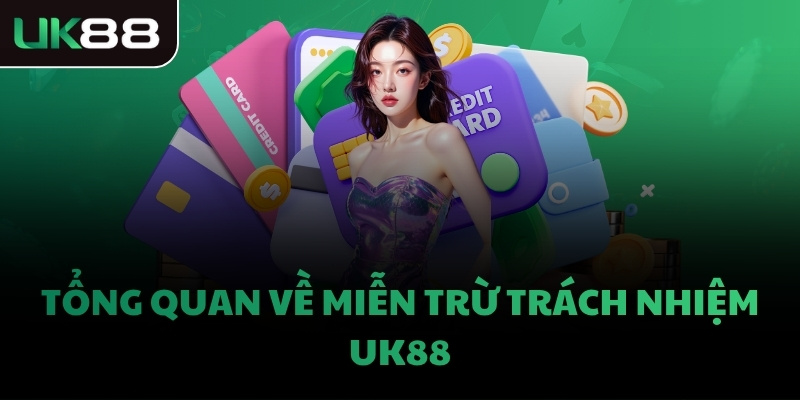 Tổng quan về miễn trừ trách nhiệm UK88